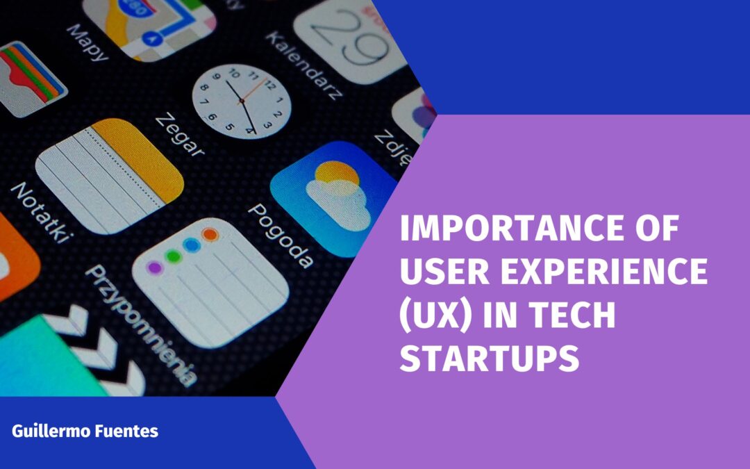 Importance of User Experience (UX) in Tech Startups